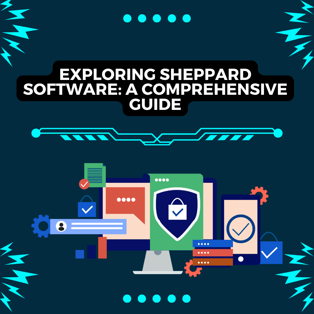 Exploring Sheppard Software: A Comprehensive Guide